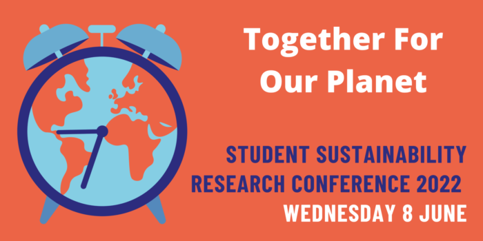 Orange banner with a graphic of an alarm clock, with the words 'Together for Our Planet, Student Sustainability Research Conference 2022, Wednesday 8 June'.