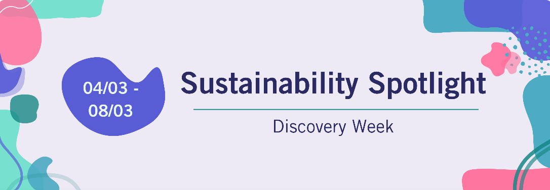 Banner stating "Sustainability Spotlight Discovery Week- 04/03 - 08/03"